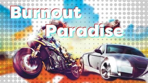 Burnout Paradise!  A Furious Arcade Racer Where Style and Mayhem Reign Supreme