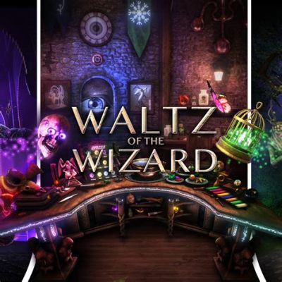  Waltz of the Wizard - VR'nin Büyülü Dünyasına Bir Yolculuk!